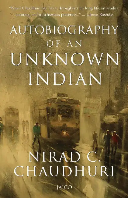 Autobiography of an Unknown Indian by Nirad C. Chaudhuri