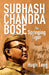Subhash Chandra Bose by Hugh Toye