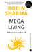 MegaLiving: 30 Days To A Perfect Life by Robin Sharma