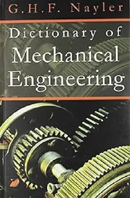 Dictionary of Mechanical Engineering by G.H.F. Nayler