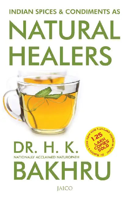 Indian Spices and Condiments as Natural Healers by H. K. Bakhru