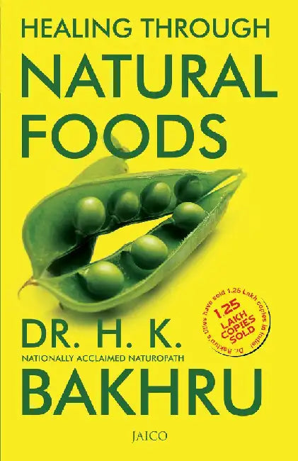 Healing Through Natural Foods by H. K. Bakhru