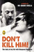 Dont Kill Him!: The Story of My Life with Bhagwan Rajneesh by Ma Anand Sheela
