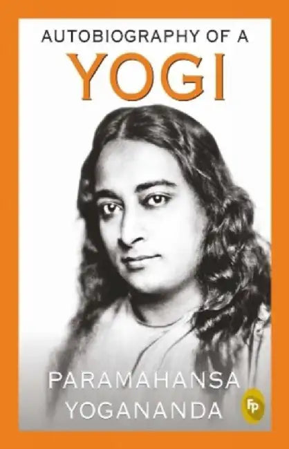 Autobiography of a Yogi by Paramahansa Yogananda