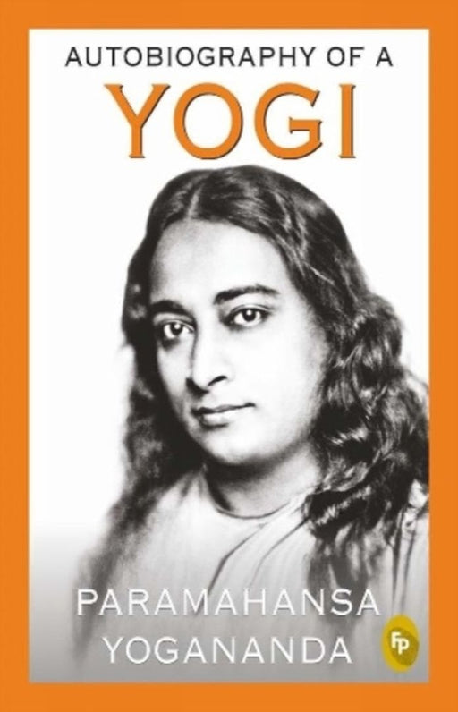 Autobiography of a Yogi by Paramahansa Yogananda
