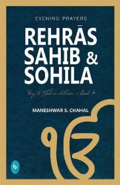 Rehras Sahib & Sohila: Book 4 by Maneshwar S. Chahal