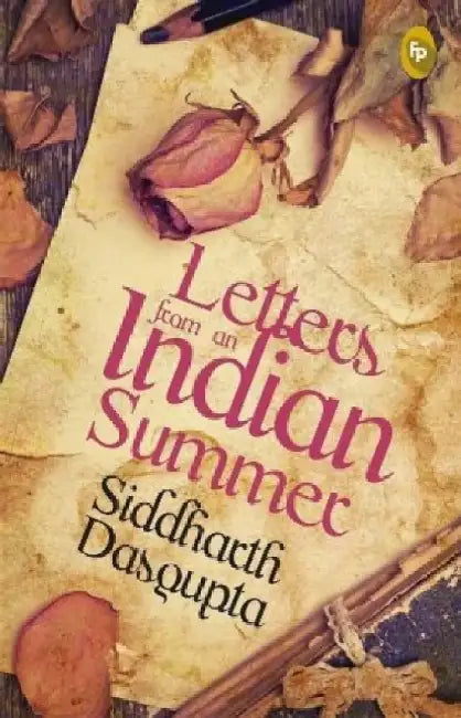 Letters from an Indian Summer by Siddharth Dasgupta