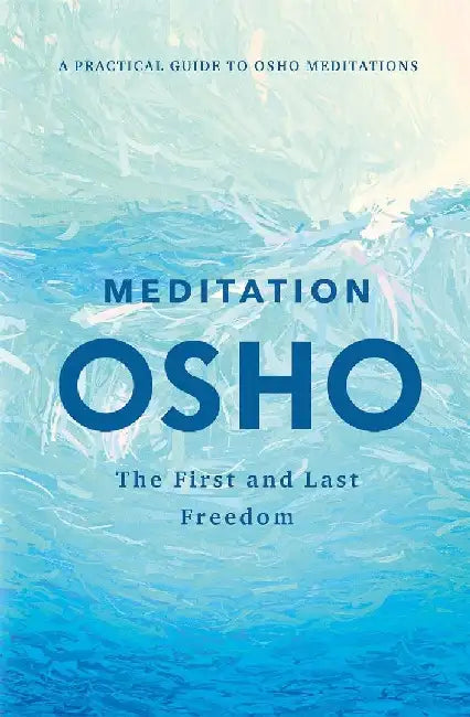 Meditation: The First And Last Freedom by Osho
