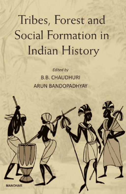 Tribes Forest and Social Formation in Indian History by Chaudhuri, B. B./ Bandopadhyay, Arun