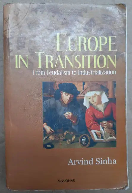 Europe In Transition From Feudalism To Industrialization by Arvind Sinha