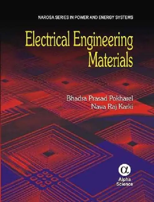 Electrical Engineering Materials by Bhadra Prasad Pokharel