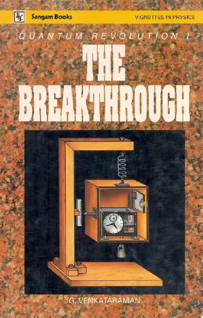 Quantum Revolution I â€” The Breakthrough by G Venkataraman