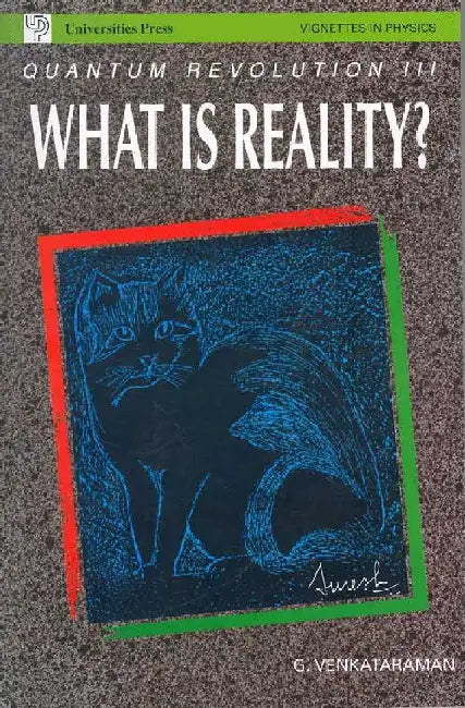Quantum Revolution III â€” What is Reality? by G Venkataraman