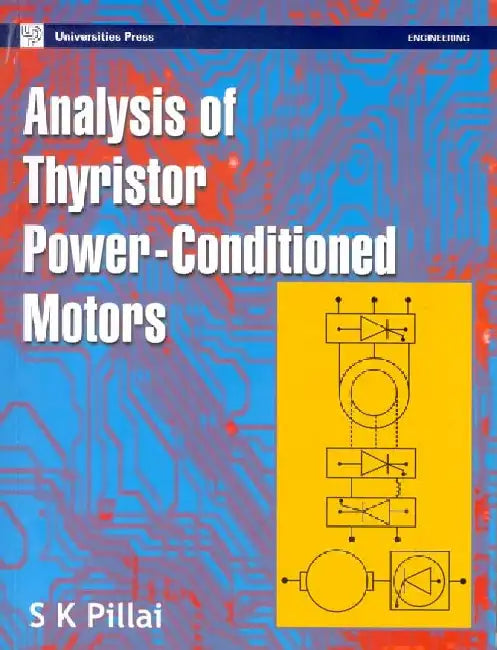 Analysis of Thyristor Power-Conditioned Motors by S K Pillai