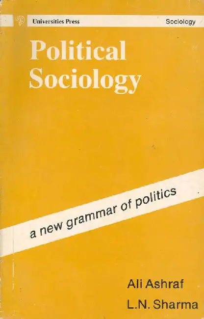 Political Sociology: A New Grammar of Politics by Ali Ashraf and L.N.Sharma
