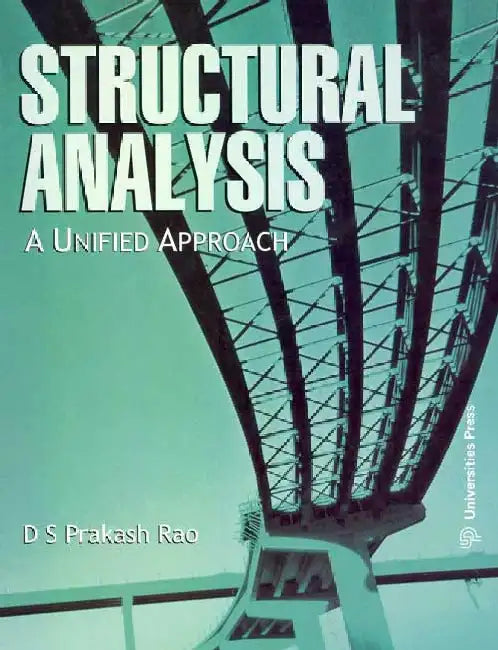 Structural Analysis: A Unified Approach by D S Prakash Rao