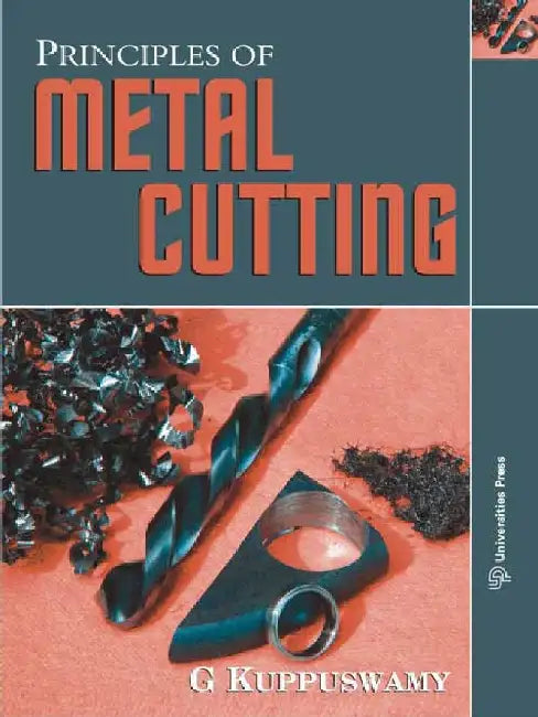 Principles of Metal Cutting by G Kuppuswamy