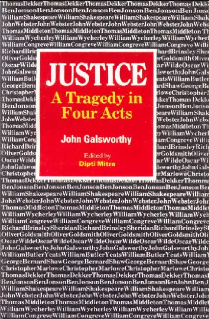 Justice: A Tragedy in Four Acts - Galsworthy by D.Mitra (Ed.)