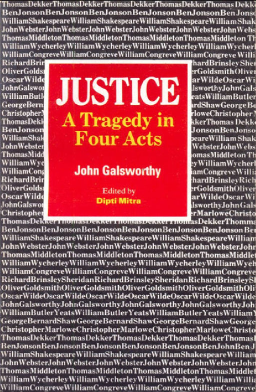 Justice: A Tragedy in Four Acts - Galsworthy by D.Mitra (Ed.)