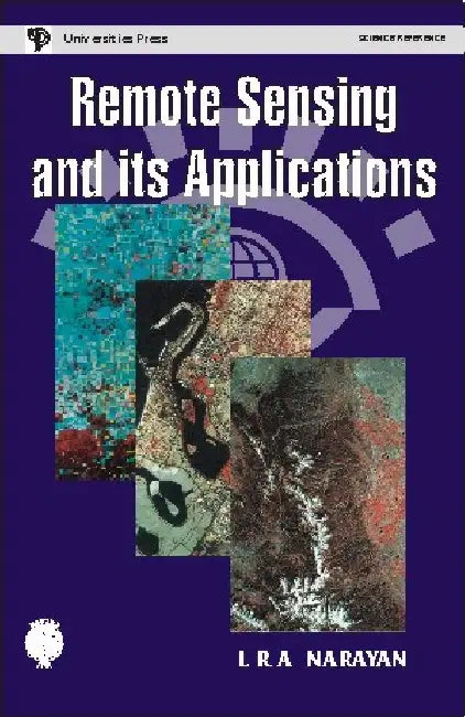 Remote sensing and its Applications by L R A Narayan