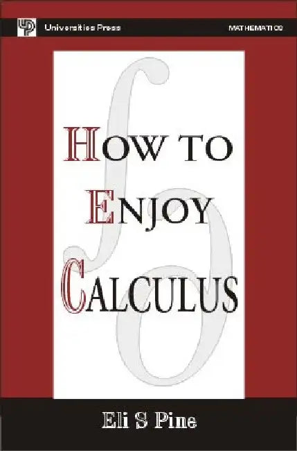 How to Enjoy Calculus by Eli S Pine