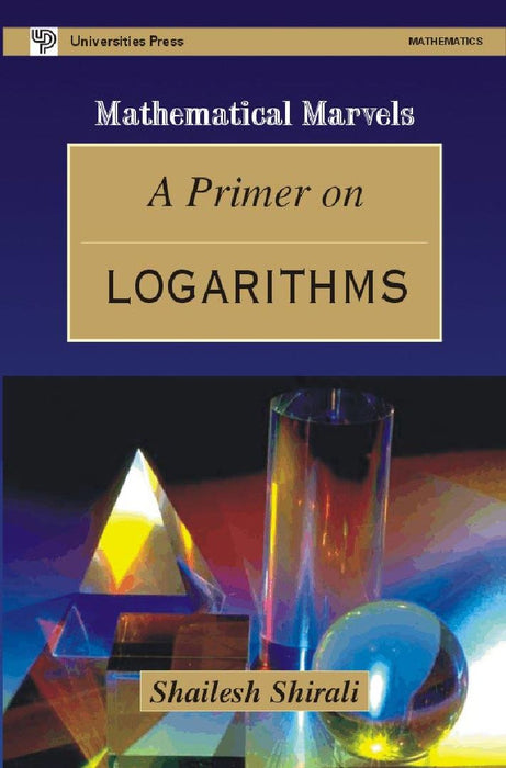 Primer On Logarithms, A by Shailesh Shiral