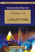 Primer On Logarithms, A by Shailesh Shiral