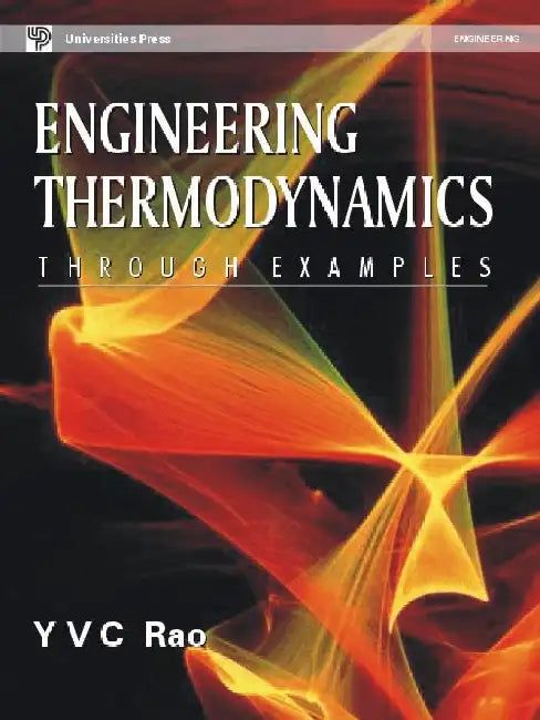 Engineering Thermodynamics Through Examples: More than 765 Solved Examples by Y V C Rao