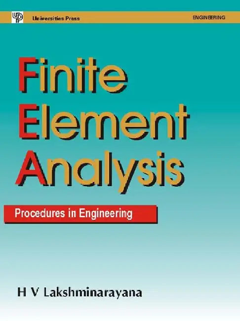 Finite Element Analysis and Procedures in Engineering by H V Lakshminarayana