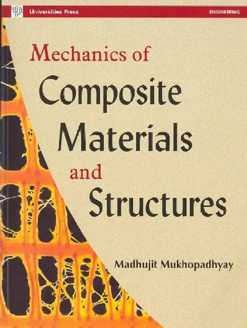 Mechanics of Composite Materials and Structures by Madhujit Mukhopadhyay