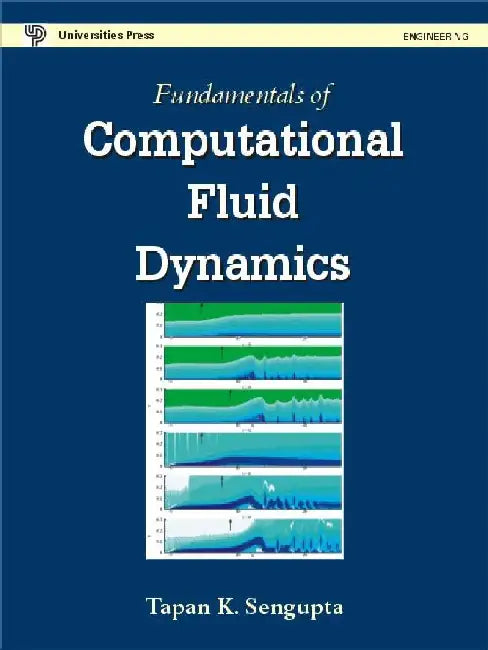 Fundamentals of Computational Fluid Dynamics by Tapan K Sengupta