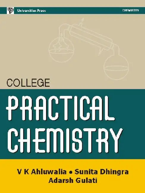 College Practical Chemistry by V K Ahluwalia, Sunita Dhingra, Adarsh Gulati