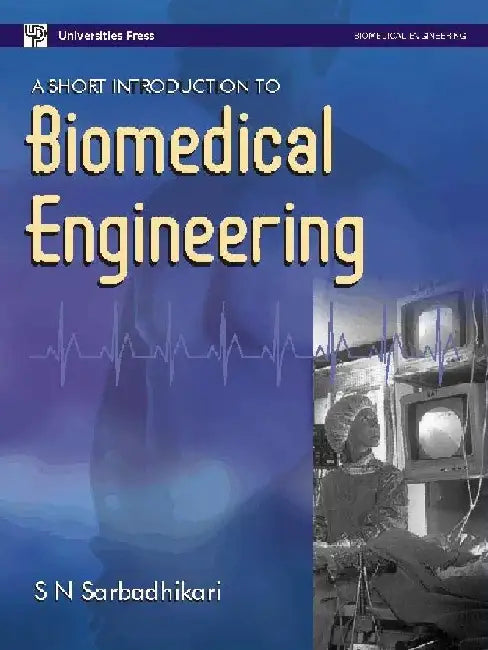 Short Introduction to Biomedical Engineering, A by S N Sarbadhikari