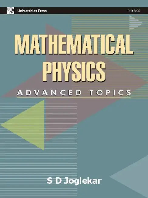 Mathematical Physics: Advanced Topics by S D Joglekar