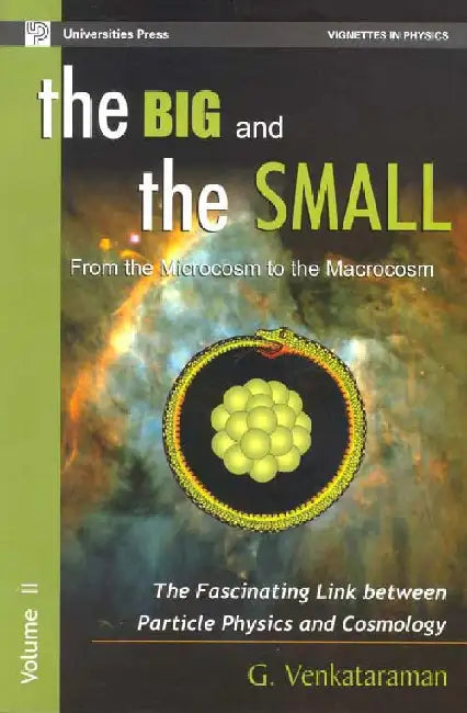 Big and the Small, The - Vol. II : From the Microcosm to the Macrocosm: The Fascinating Link between Particle Physics and Cosmology by G Venkataraman