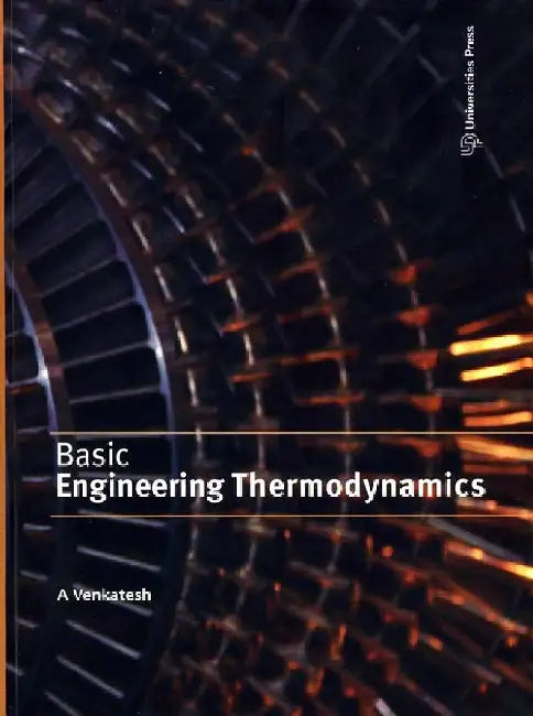 Basic Engineering Thermodynamics by A Venkatesh