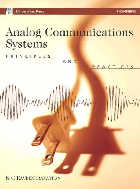 Analog Communications Systems: Principles and Practices by K C Raveendranathan