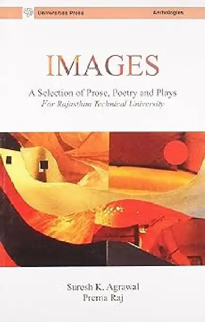 Images : A Selection Of Prose, Poetry & Plays by Agrawal S K