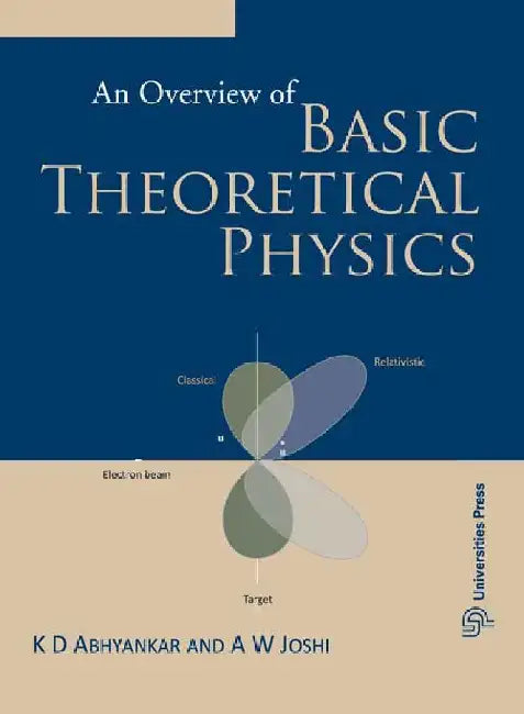 Overview of Basic Theoretical Physics, An by K D Abhyankar, A W Joshi