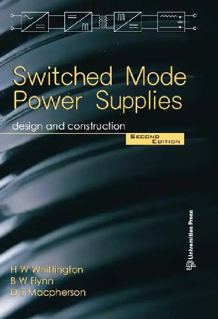 Switched Mode Power Supplies: Design and Construction by H W Whittington, B W Flynn, D E Macpherson