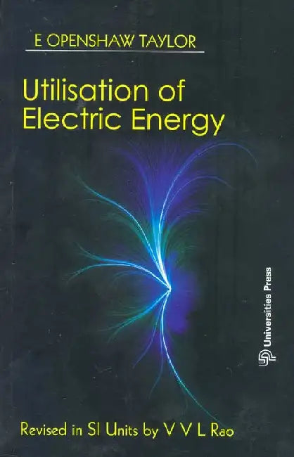 Utilisation of Electric Energy in SI Units by E Openshaw Taylor