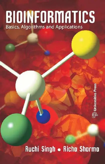 Bioinformatics: Basics, Algorithms and Applications by Ruchi Singh, Richa Sharma