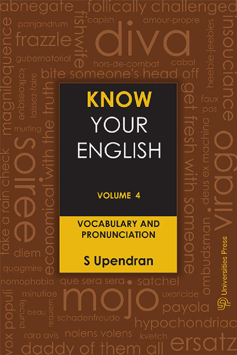 Know Your English, Volume 4: Vocabulary and Pronunciation by S Upendran