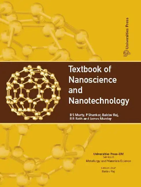 Textbook of Nanoscience and Nanotechnology by B S Murty, P Shankar, Baldev Raj, B B Rath, James Murday