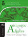 Arithmetic and Algebra: Numbers and the beginnings of Algebra by Shailesh A Shirali