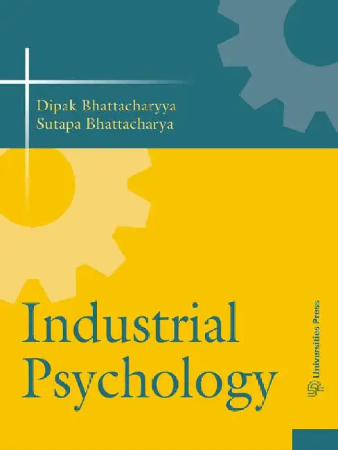 Industrial Psychology by Dipak Bhattacharyya, Sutapa Bhattacharya