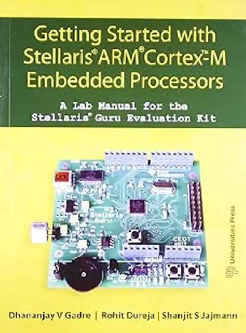 Stellaris Arm Cortex-M: A Lab Manual by Dhananjay V Gadre Et Al