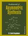 Fundamentals of Asymmetric Synthesis by G L David Krupadanam