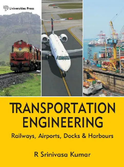 Transportation Engineering: Railways, Airports, Docks and Harbours by R Srinivasa Kumar