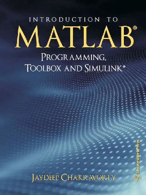 Introduction to MATLAB Programming, Toolbox and Simulink by Jaydeep Chakravorty